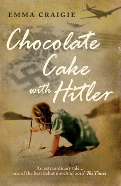 Chocolate Cake with Hitler: A Nazi Childhood, Emma Craigie - Ebook - 9781907595349