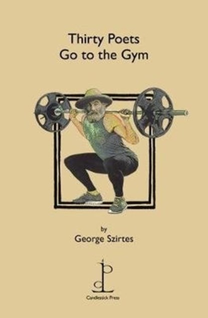 Thirty Poets Go to the Gym, George Szirtes - Paperback - 9781907598616