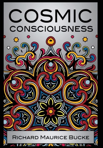Cosmic Consciousness, Richard Maurice Bucke - Gebonden - 9781907661600