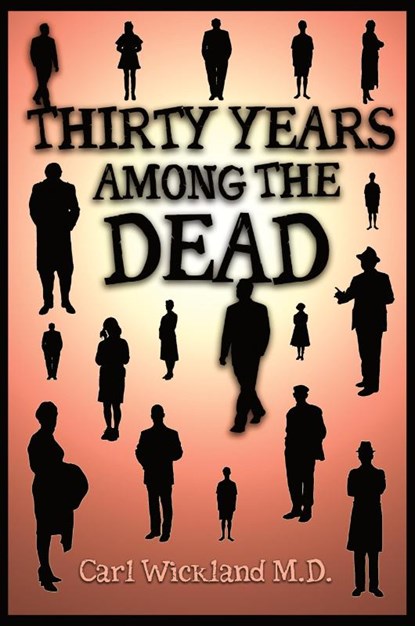 Thirty Years Among the Dead, Carl Wickford - Paperback - 9781907661723
