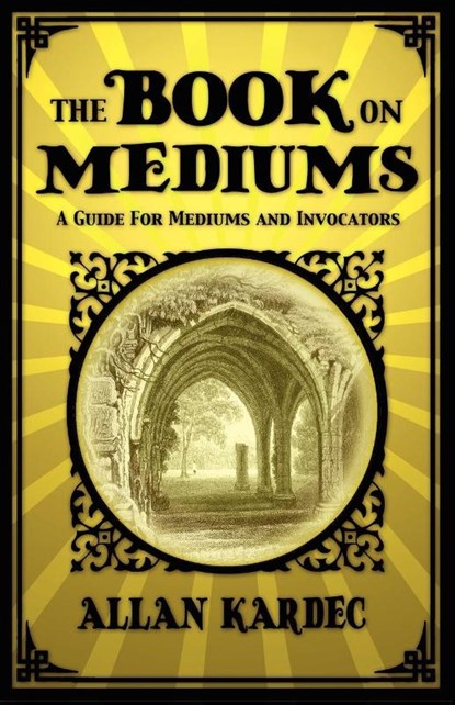 The Book on Mediums, Allan Kardec - Paperback - 9781907661754