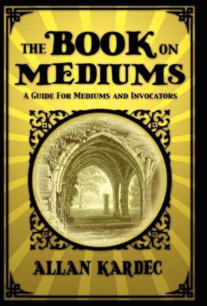 The Book on Mediums, Allan Kardec - Gebonden - 9781907661778