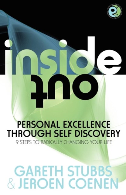Inside Out - Personal Excellence Through Self Discovey - 9 Steps to Radically Change Your Life Using Nlp, Personal Development, Philosophy and Action for True Success, Value, Love and Fulfilment, Gareth Stubbs ; Jeroen Coenen - Paperback - 9781907685675