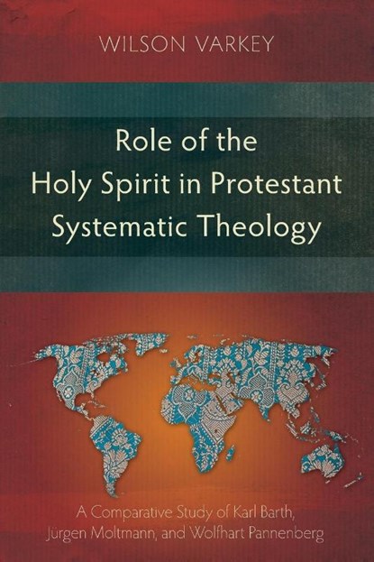 Role of the Holy Spirit in Protestant Systematic Theology, Wilson Varkey - Paperback - 9781907713101