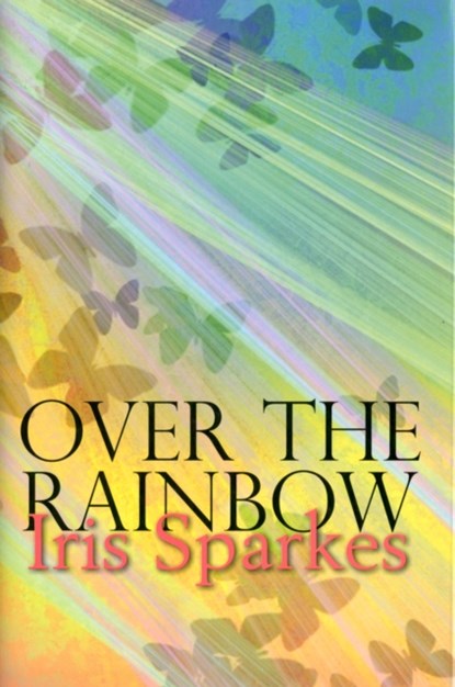 Over The Rainbow, Iris Sparkes - Gebonden - 9781907732287