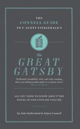 The Connell Guide To F. Scott Fitzgerald's The Great Gatsby - John Sutherland ; Jolyon Connell - 9781907776014