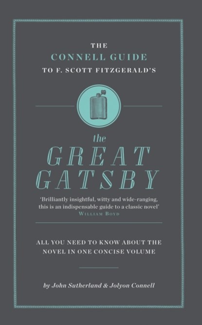 The Connell Guide To F. Scott Fitzgerald's The Great Gatsby, John Sutherland ; Jolyon Connell - Paperback - 9781907776014