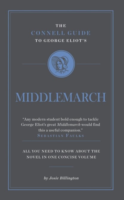 The Connell Guide To George Eliot's Middlemarch, Josie Billington - Paperback - 9781907776076