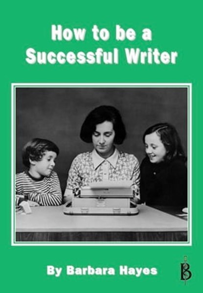 How to be a Successful Writer, Barbara Hayes - Ebook - 9781907791130