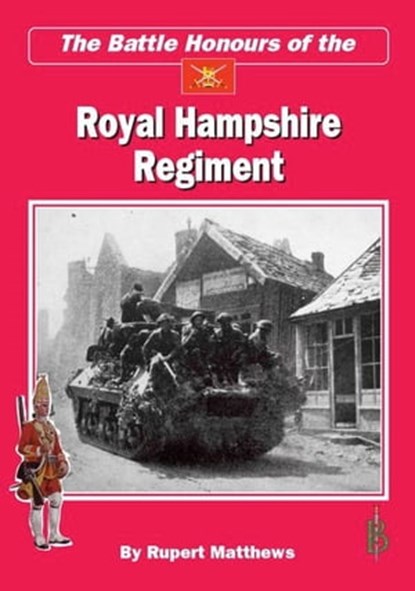 The Battle Honours of the Royal Hampshire Regiment, Rupert Matthews - Ebook - 9781907791147