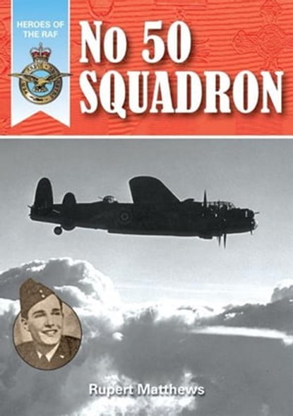 Heroes of the RAF - No.50 Squadron, Rupert Matthews - Ebook - 9781907791284