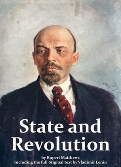 The State and Revolution including full original text by Lenin, Rupert Matthews - Ebook - 9781907791673