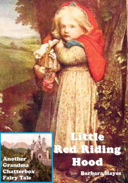 Little Red Riding Hood - Another Grandma Chatterbox Fairy Tale, Barbara Hayes - Ebook - 9781907791956