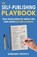 The Self-Publishing Playbook, Edward Peppitt - Paperback - 9781907798924