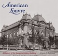American Louvre: A History of the Renwick Gallery Building | Charles J Robertson | 
