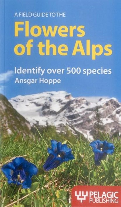 A Field Guide to the Flowers of the Alps, Ansgar Hoppe - Paperback - 9781907807404