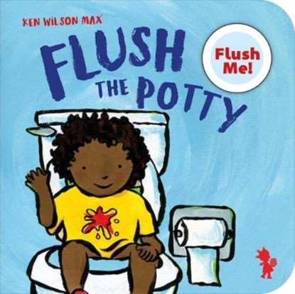 Flush The Potty, Ken Wilson-Max - Gebonden - 9781907825378