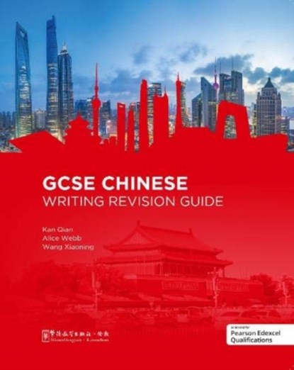 GCSE Chinese Writing Revision Guide, Kan Qian ; Alice Webb ; Wang Xiaoning - Paperback - 9781907838477