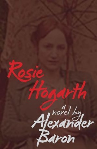 Rosie Hogarth, Alexander Baron - Ebook - 9781907869853