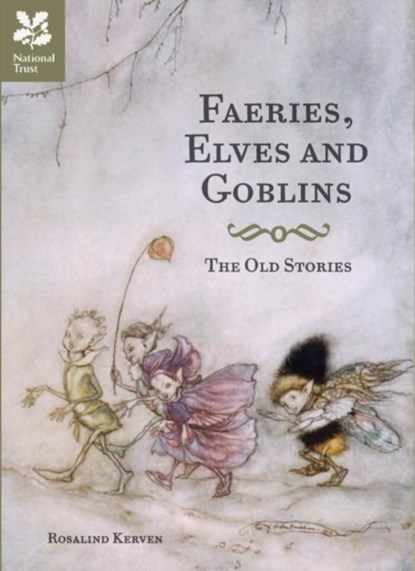 Faeries, Elves and Goblins, Rosalind Kerven ; National Trust Books - Gebonden Gebonden - 9781907892479