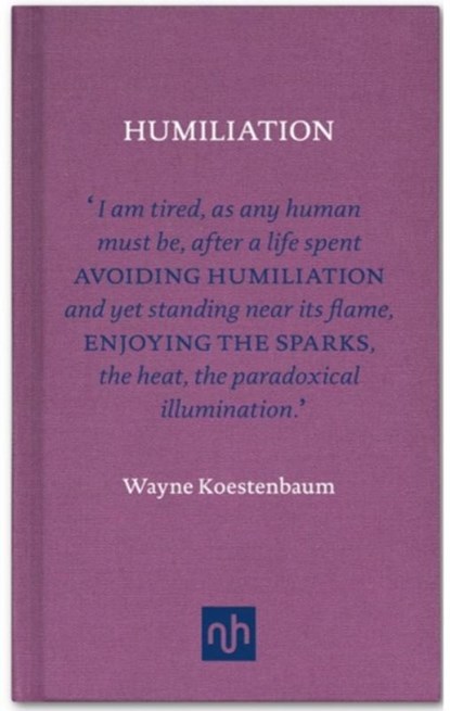 Humiliation, Wayne Koestenbaum - Gebonden - 9781907903465