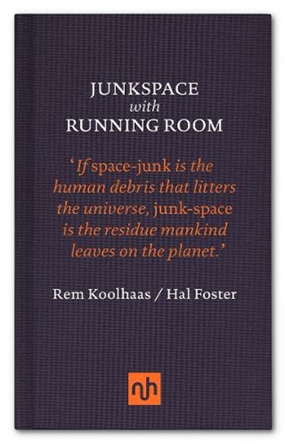 Junkspace with Running Room, Rem Koolhaas ; Hal Foster - Gebonden - 9781907903762