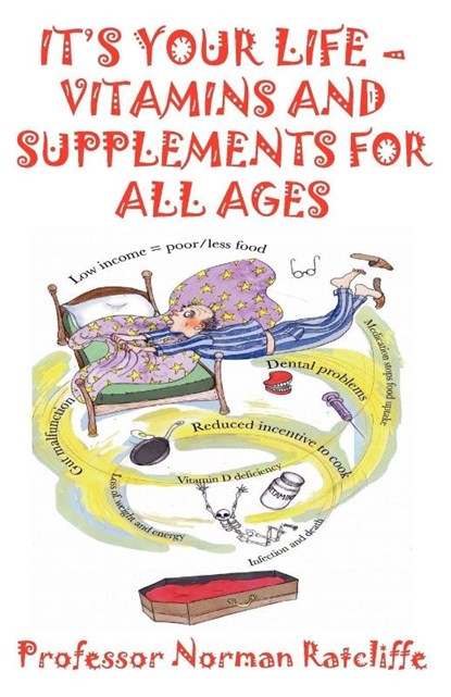 It's Your Life - Vitamins & Supplements for All Ages, Norman (Professor) Ratcliffe - Paperback - 9781907962615