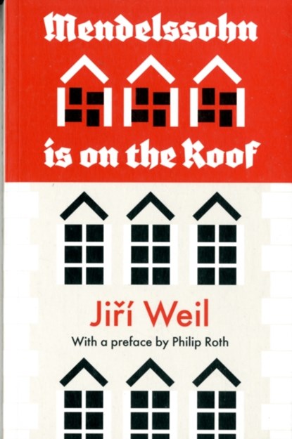 Mendelssohn Is On The Roof, Jiri Weil ; Philip Roth - Paperback - 9781907970016
