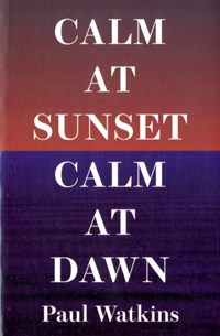 Calm At Sunset, Calm At Dawn | Sam Eastland | 