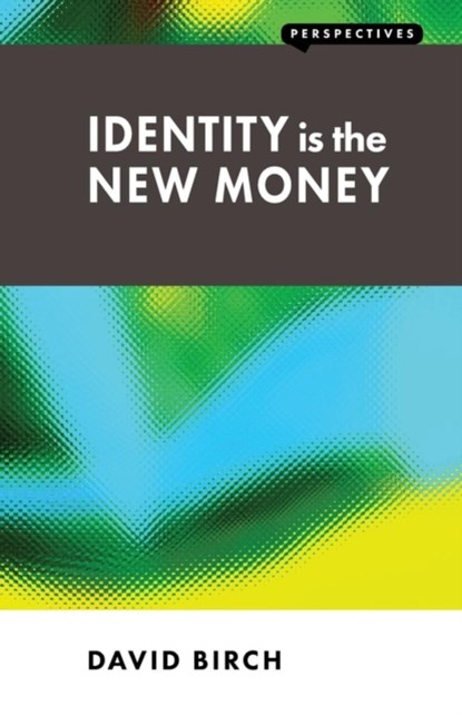 Identity is the New Money, David Birch - Paperback - 9781907994128
