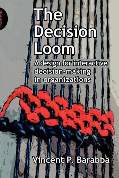 The Decision Loom, Vincent Barabba - Paperback - 9781908009449