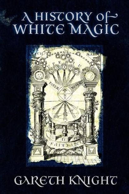 A History of White Magic, Gareth Knight - Paperback - 9781908011046