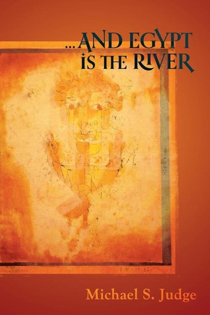 ...And Egypt is the River, Michael S. Judge - Paperback - 9781908011275