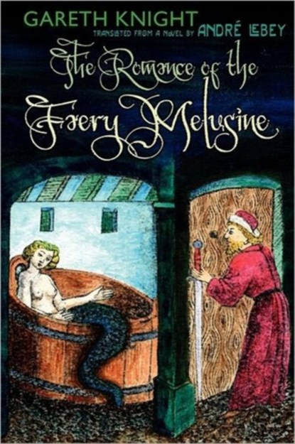 The Romance of the Faery Melusine, Gareth Knight ; Andre Lebey - Paperback - 9781908011329