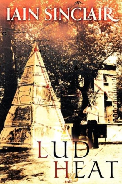 Lud Heat, Iain Sinclair - Paperback - 9781908011602