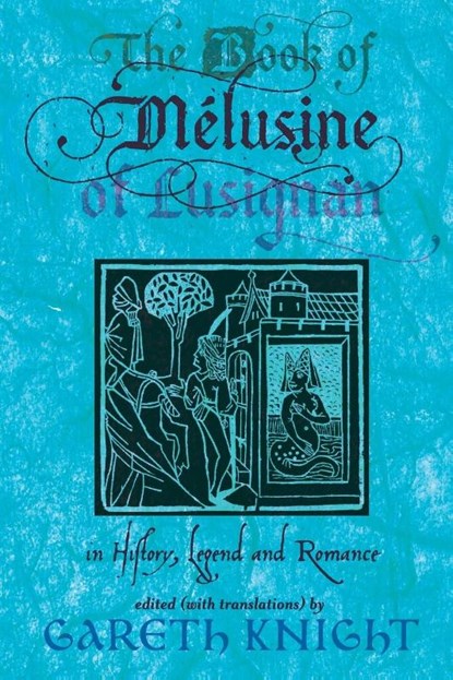 The Book of Melusine of Lusignan in History, Legend and Romance, Gareth Knight - Paperback - 9781908011671