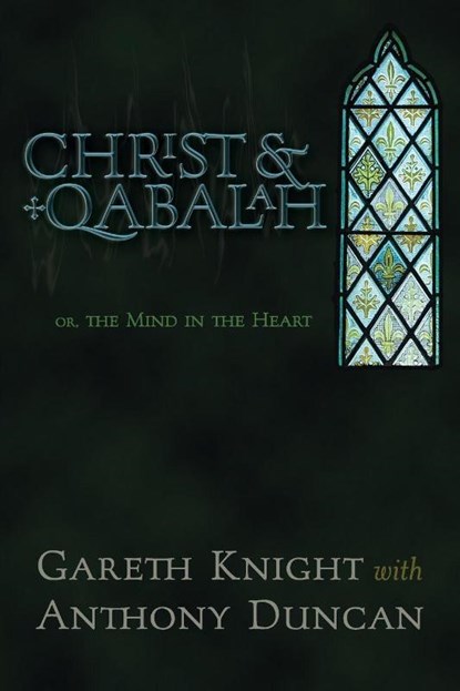 Christ & Qabalah, Gareth Knight ; Anthony Duncan - Paperback - 9781908011688