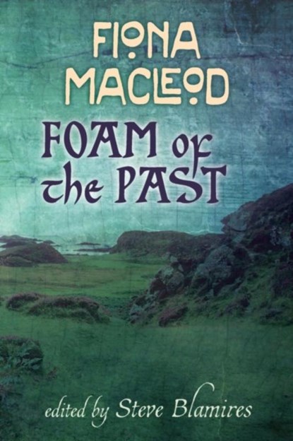 Foam of the past, Fiona Macleod - Paperback - 9781908011732