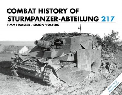Combat History of Sturmpanzer-Abteilung 217, Timm Haasler ; Simon Vosters - Gebonden - 9781908032201