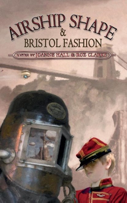 Airship Shape & Bristol Fashion, Jonathan L. Howard ; Deborah Walker ; Cheryl Morgan - Paperback - 9781908039293