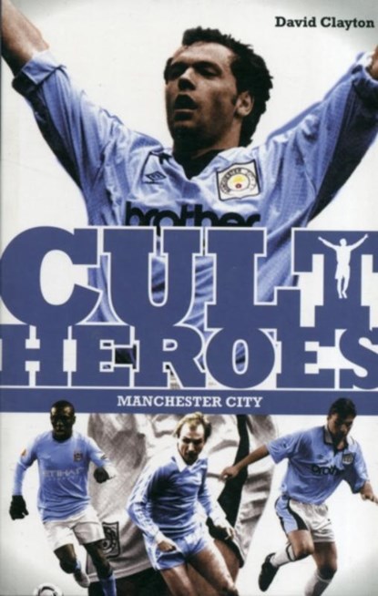 Manchester City Cult Heroes, David Clayton - Paperback - 9781908051646