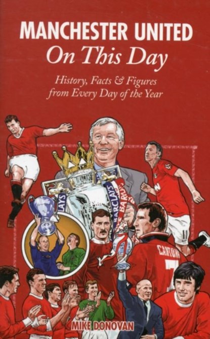 Manchester United On This Day, Mike Donovan - Gebonden - 9781908051783