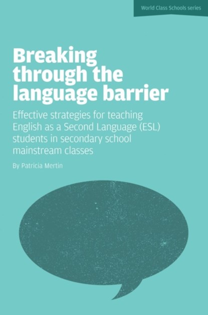 Breaking Through the Language Barrier: Effective Strategies for Teaching English as a Second Language (ESL) to Secondary School Students in Mainstream Classes, Patricia Mertin - Paperback - 9781908095725