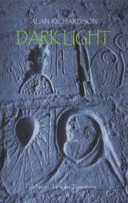Dark Light: A Neo-Templar Timestorm, Alan Richardson - Ebook - 9781908097118