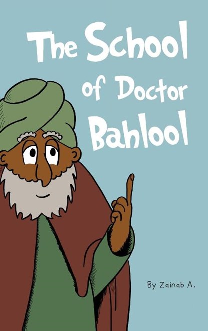 The School of Doctor Bahlool, Zainab A. - Gebonden - 9781908110824