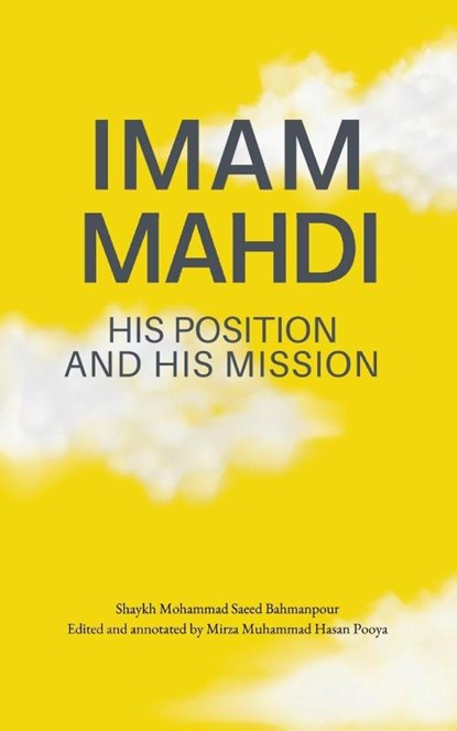 Imam Mahdi - His Position and His Mission, Muhammad Saeed Bahmanpour - Paperback - 9781908110886