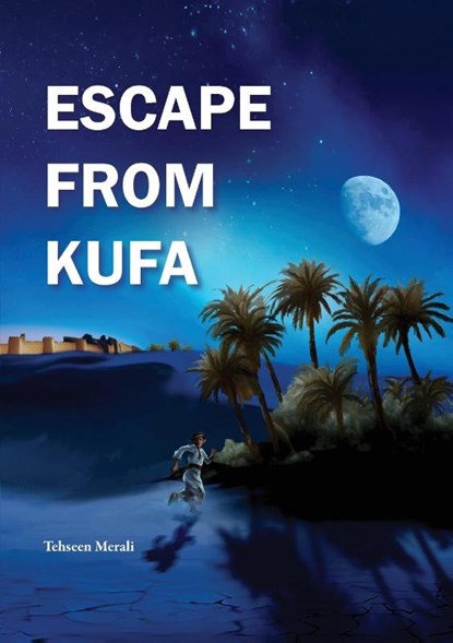 Escape From Kufa, Tehseen Merali - Paperback - 9781908110909