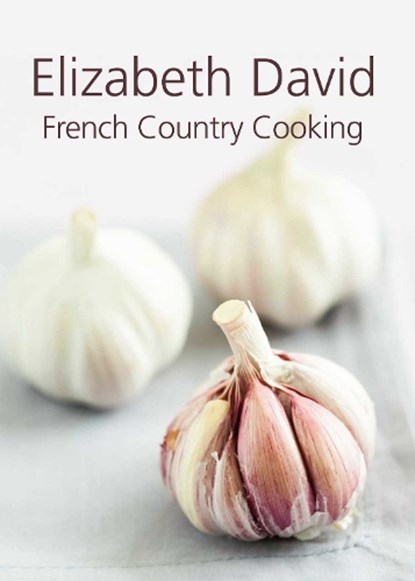 French Country Cooking, DAVID,  Elizabeth - Gebonden - 9781908117052