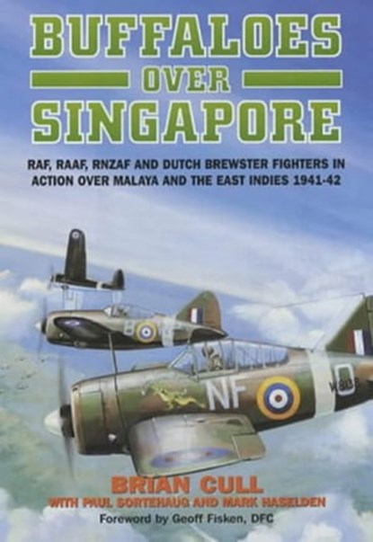 Buffaloes over Singapore, Brian Cull ; Mark Haselden ; Paul Sortehaug - Ebook - 9781908117960