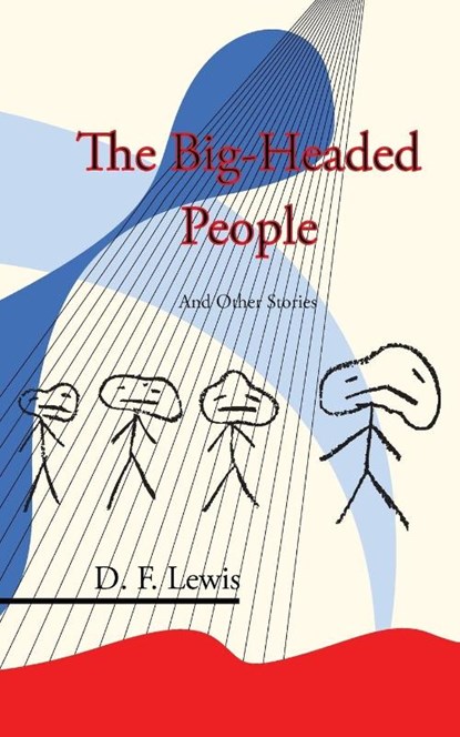 The Big-Headed People and Other Stories, D F Lewis - Paperback - 9781908125569